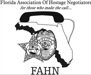 FLORIDA ASSOCIATION OF HOSTAGE NEGOTIATORS FOR THOSE WHO MAKE THE CALL...DEPUTY SHERIFF FLORIDA; OFFICER POLICE FLORIDA; IN GOD WE TRUST; FAHN