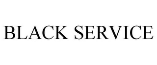 BLACK SERVICE