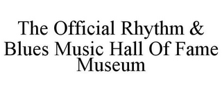 THE OFFICIAL RHYTHM & BLUES MUSIC HALL OF FAME MUSEUM