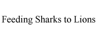 FEEDING SHARKS TO LIONS