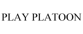 PLAY PLATOON