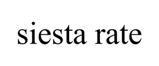 SIESTA RATE