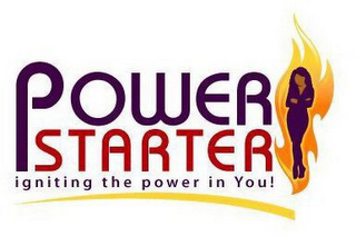 POWER STARTER IGNITING THE POWER IN YOU!