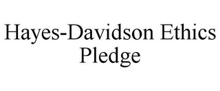 HAYES-DAVIDSON ETHICS PLEDGE