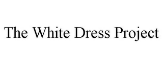 THE WHITE DRESS PROJECT