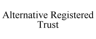 ALTERNATIVE REGISTERED TRUST