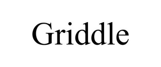 GRIDDLE