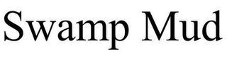 SWAMP MUD