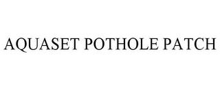 AQUASET POTHOLE PATCH