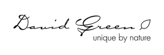 DAVID GREEN UNIQUE BY NATURE