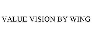 VALUE VISION BY WING