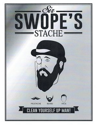 SIR SWOPE'S STACHE MUSTACHE BEARD FACE CLEAN YOURSELF UP MAN!