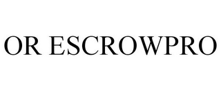 OR ESCROWPRO