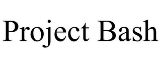 PROJECT BASH