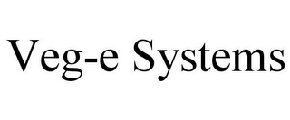 VEG-E SYSTEMS