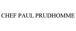 CHEF PAUL PRUDHOMME