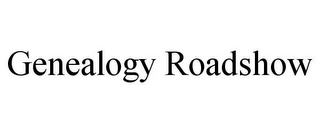 GENEALOGY ROADSHOW