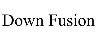 DOWN FUSION