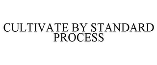 CULTIVATE BY STANDARD PROCESS