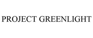 PROJECT GREENLIGHT