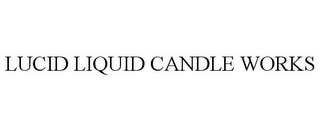 LUCID LIQUID CANDLE WORKS