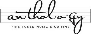 AN·THOL·O·GY FINE TUNED MUSIC & CUISINE