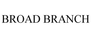 BROAD BRANCH