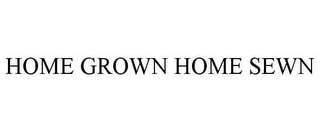 HOME GROWN HOME SEWN