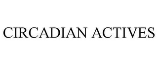 CIRCADIAN ACTIVES