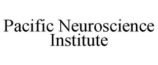 PACIFIC NEUROSCIENCE INSTITUTE