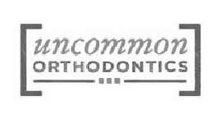 UNCOMMON ORTHODONTICS