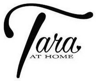 TARA AT HOME