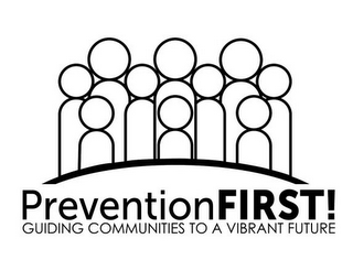 PREVENTIONFIRST! GUIDING COMMUNITIES TO A VIBRANT FUTURE