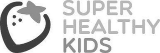 SUPER HEALTHY KIDS