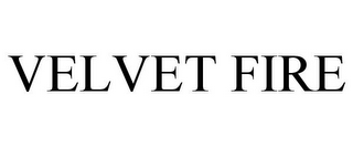 VELVET FIRE