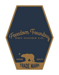 FREEDOM FOUNDRY GENUINE QUALITY DRY GOODS CO. TRADE MARK