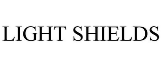 LIGHT SHIELDS