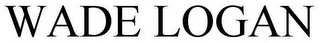 WADE LOGAN