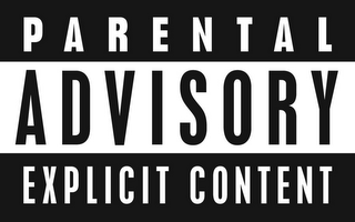 PARENTAL ADVISORY EXPLICIT CONTENT