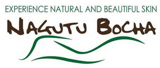 EXPERIENCE NATURAL AND BEAUTIFUL SKIN NAGUTU BOCHA