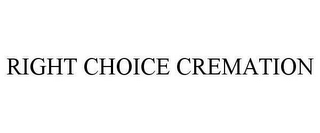 RIGHT CHOICE CREMATION