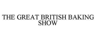 THE GREAT BRITISH BAKING SHOW