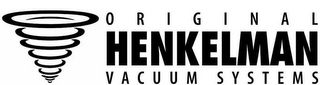 HENKELMAN ORIGINAL VACUUM SYSTEMS