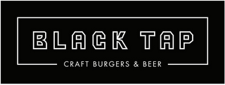 BLACK TAP CRAFT BURGERS & BEER