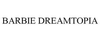 BARBIE DREAMTOPIA