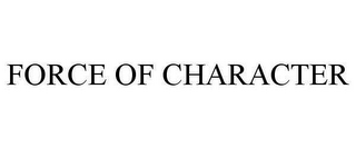 FORCE OF CHARACTER