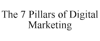 THE 7 PILLARS OF DIGITAL MARKETING