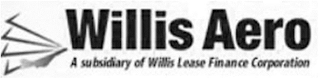 WILLIS AERO A SUBSIDIARY OF WILLIS LEASE FINANCE CORPORATION