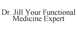 DR. JILL YOUR FUNCTIONAL MEDICINE EXPERT