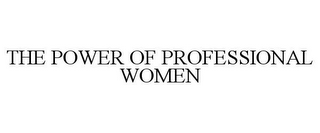 THE POWER OF PROFESSIONAL WOMEN